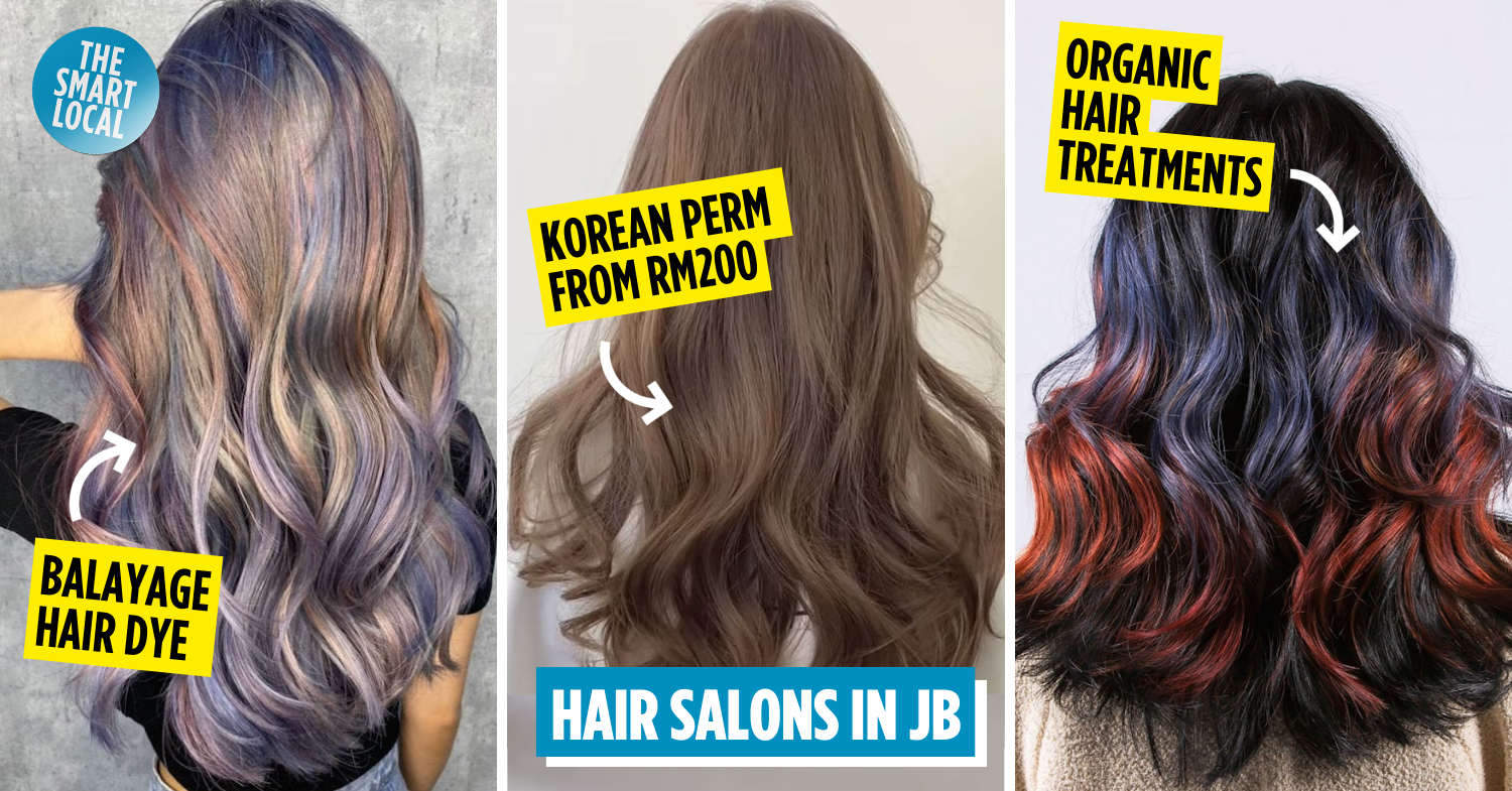 8 Hair Salons In Johor Bahru For Stylish Perms & Trendy Colours